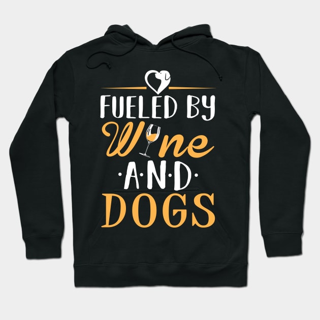 Fueled By Wine and Dogs Hoodie by KsuAnn